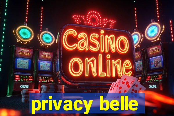 privacy belle